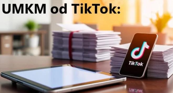 TikTok: Aplikasi Penunjang Marketing Asik Untuk UMKM Pemula